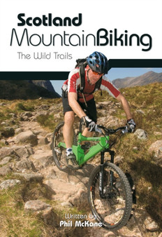 Scotland Mountain Biking : The Wild Trails by Phil McKane - Paperback