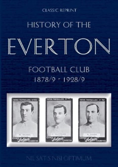 Classic Reprint: History of the Everton Football Club 1878/9-1928/9 by Thomas Keates - Paperback