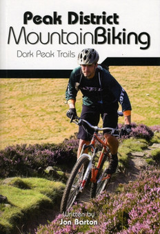 Peak District Mountain Biking : Dark Peak Trails by Jon Barton - Paperback