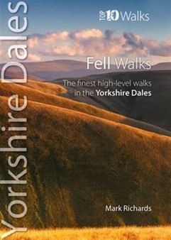 Fell Walks : The Finest High-Level Walks in the Yorkshire Dales by Mark Richards - Paperback