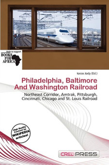 Philadelphia, Baltimore and Washington Railroad by Iosias Jody - Paperback
