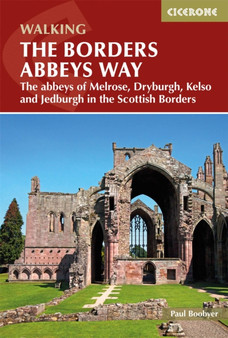 The Borders Abbeys Way : The abbeys of Melrose, Dryburgh, Kelso and Jedburgh in the Scottish Borders by Paul Boobyer - Paperback