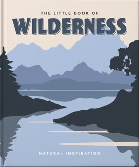 The Little Book of Wilderness : Wild Inspiration by Orange Hippo! - Hardback