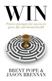 Win : Proven Strategies for Success in Sport, Life and Mental Health. by Brent Pope - Paperback