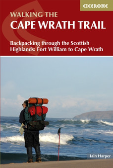 Walking the Cape Wrath Trail : Backpacking through the Scottish Highlands: Fort William to Cape Wrath by Iain Harper - Paperback