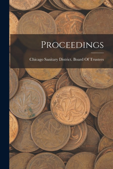 Proceedings by Chicago Sanitary District Board of T - Paperback