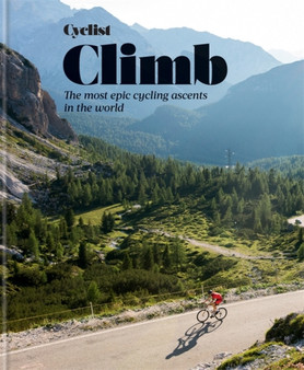 Cyclist - Climb : The most epic cycling ascents in the world by Cyclist - Hardback