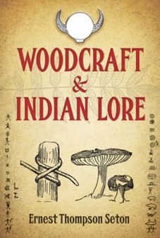 Woodcraft and Indian Lore by Ernest Seton - Paperback