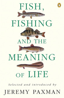 Fish, Fishing and the Meaning of Life by Jeremy Paxman - Paperback