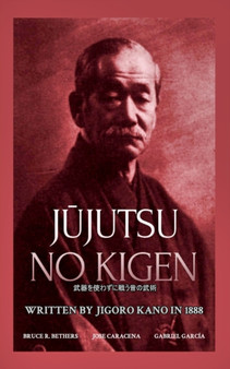 Jūjutsu no kigen. Written by Jigoro Kano (Founder of Kodokan Judo) by Garcia - Paperback