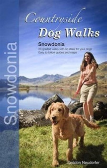 Countryside Dog Walks - Snowdonia : 20 Graded Walks with No Stiles for Your Dogs by Gilly Seddon - Paperback