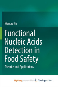 Functional Nucleic Acids Detection in Food Safety : Theories and Applications by Wentao Xu - Paperback