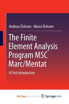 The Finite Element Analysis Program MSC Marc/Mentat : A First Introduction by Andreas Ochsner - Paperback