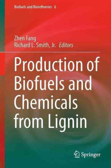 Production of Biofuels and Chemicals from Lignin : 6 by Zhen Fang - Hardback