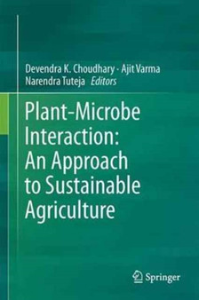 Plant-Microbe Interaction: An Approach to Sustainable Agriculture by Devendra K. Choudhary - Hardback