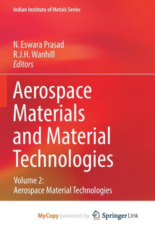 Aerospace Materials and Material Technologies : Volume 2: Aerospace Material Technologies by N.Eswara Prasad - Paperback