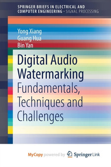 Digital Audio Watermarking : Fundamentals, Techniques and Challenges by Xiang Yong Xiang - Paperback