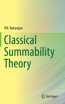 Classical Summability Theory by P.N. Natarajan - Hardback