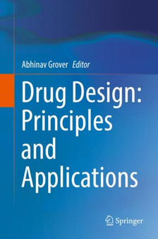 Drug Design: Principles and Applications by Abhinav Grover - Hardback