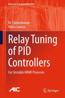 Relay Tuning of PID Controllers : For Unstable MIMO Processes by M. Chidambaram - Hardback