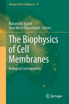 The Biophysics of Cell Membranes : Biological Consequences : 19 by Richard M. Epand - Hardback