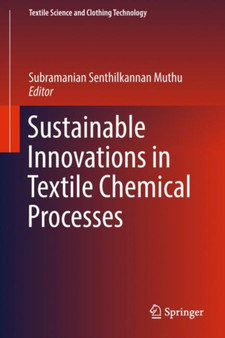 Sustainable Innovations in Textile Chemical Processes by Subramanian Senthilkannan Muthu - Hardback