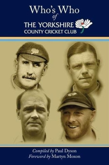 Who's Who of The Yorkshire County Cricket Club by Paul Dyson - Hardback