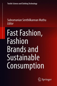 Fast Fashion, Fashion Brands and Sustainable Consumption by Subramanian Senthilkannan Muthu - Hardback
