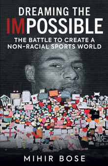 Dreaming the Impossible : The Battle to Create a Non-Racial Sports World by Mihir Bose - Paperback