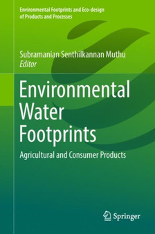 Environmental Water Footprints : Agricultural and Consumer Products by Subramanian Senthilkannan Muthu - Hardback