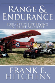 Range and Endurance : Fuel-Efficient Flying in Light Aircraft by Frank Hitchens - Paperback