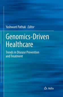 Genomics-Driven Healthcare : Trends in Disease Prevention and Treatment by Yashwant Pathak - Paperback