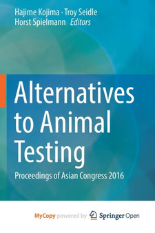 Alternatives to Animal Testing : Proceedings of Asian Congress 2016 by Kojima Hajime Kojima - Paperback