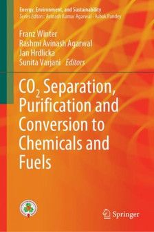 CO2 Separation, Purification and Conversion to Chemicals and Fuels by Franz Winter - Hardback