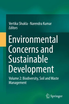 Environmental Concerns and Sustainable Development : Volume 2: Biodiversity, Soil and Waste Management by Vertika Shukla - Hardback
