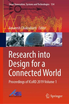 Research into Design for a Connected World : Proceedings of ICoRD 2019 Volume 1 : 134 by Amaresh Chakrabarti - Hardback
