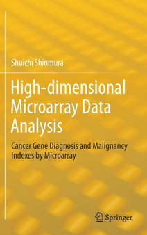 High-dimensional Microarray Data Analysis : Cancer Gene Diagnosis and Malignancy Indexes by Microarray by Shuichi Shinmura - Hardback