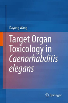 Target Organ Toxicology in Caenorhabditis elegans by Dayong Wang - Hardback