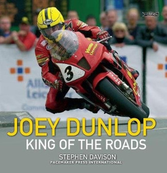 Joey Dunlop : King of the Roads by Stephen Davison - Paperback