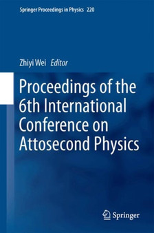 Proceedings of the 6th International Conference on Attosecond Physics by Zhiyi Wei - Hardback