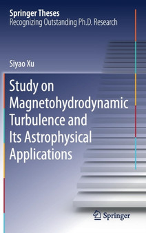 Study on Magnetohydrodynamic Turbulence and Its Astrophysical Applications by Siyao Xu - Hardback