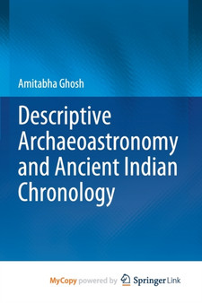 Descriptive Archaeoastronomy and Ancient Indian Chronology by Ghosh Amitabha Ghosh - Paperback