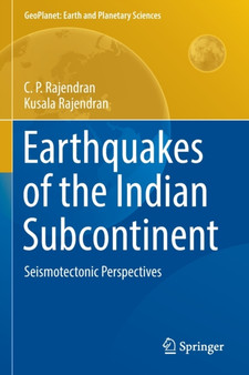 Earthquakes of the Indian Subcontinent : Seismotectonic Perspectives by C P Rajendran - Paperback