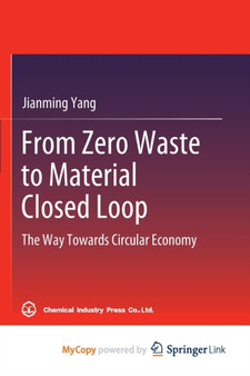 From Zero Waste to Material Closed Loop : The Way Towards Circular Economy by Yang Jianming Yang - Paperback