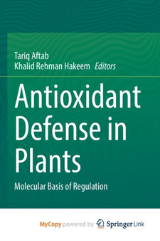 Antioxidant Defense in Plants : Molecular Basis of Regulation by Aftab Tariq Aftab - Paperback