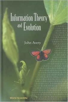 Information Theory And Evolution by John Scales Avery - Hardback