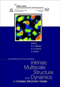 Intrinsic Multiscale Structure And Dynamics In Complex Electronic Oxides, Proceedings Of The Workshop by A R Bishop - Hardback