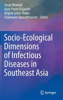 Socio-Ecological Dimensions of Infectious Diseases in Southeast Asia by Serge Morand - Hardback