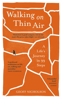 Walking on Thin Air : A Life's Journey in 99 Steps by Geoff Nicholson - Paperback