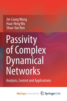 Passivity of Complex Dynamical Networks : Analysis, Control and Applications by Wang Jin-Liang Wang - Paperback